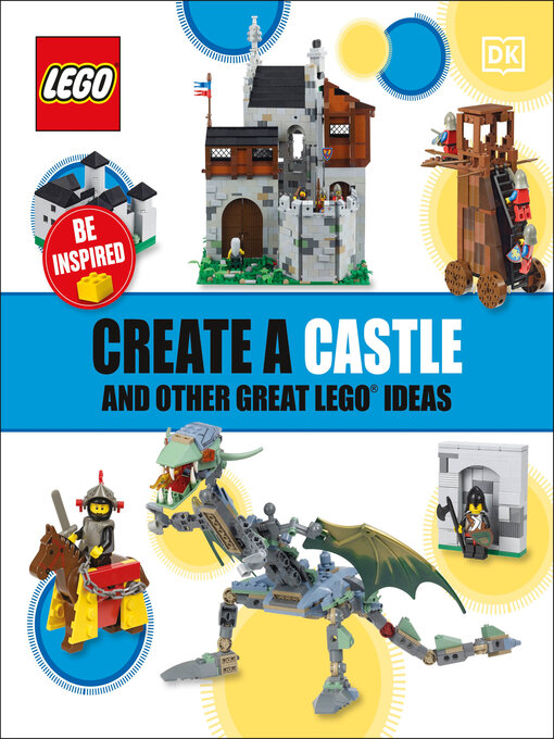 Title details for Create a Castle and Other Great LEGO Ideas by DK - Wait list